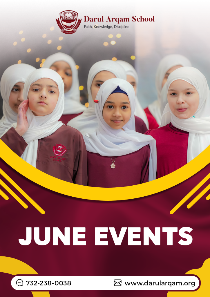 Poster for Darul Arqam School June Events: group of smiling students in maroon uniforms with white hijabs and school logo, plus contact info.
